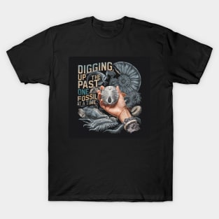 Digging up the past, one fossil at a time. T-Shirt